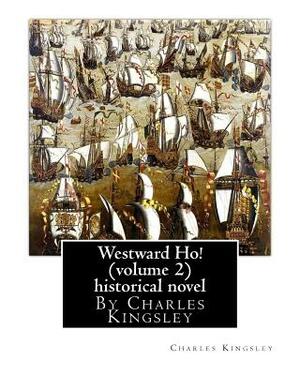 Westward Ho! By Charles Kingsley (volume 2) historical novel-illustrated: The novel was based on the adventures of Elizabethan corsair Amyas Preston ( by Charles Kingsley