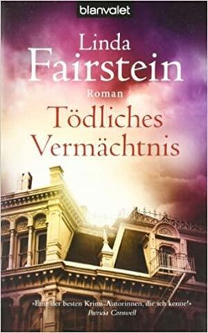 Tödliches Vermächtnis by Linda Fairstein, Manuela Thurner