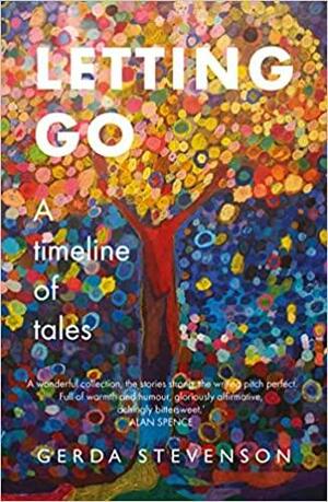 Letting Go: A Timeline of Tales by Gerda Stevenson