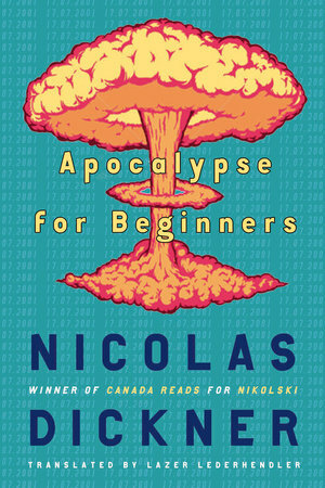 Apocalypse for Beginners by Nicolas Dickner