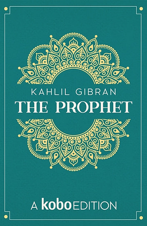 The Prophet by Gibran Kahlil