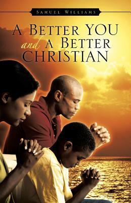 A Better You and a Better Christian by Samuel Williams