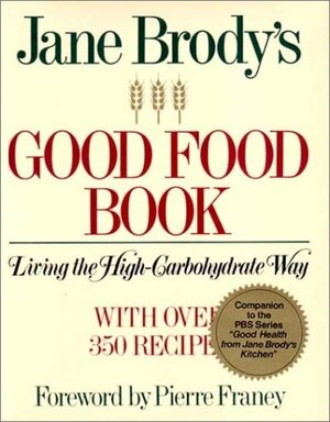 Jane Brody's Good Food Book: Living the High-Carbohydrate Way by Jane E. Brody
