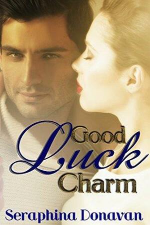 Good Luck Charm by Seraphina Donavan