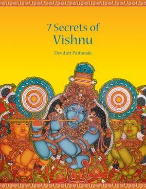 7 Secrets Of Vishnu by Devdutt Pattanaik