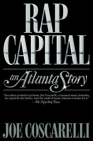 Rap Capital: An Atlanta Story by Joe Coscarelli