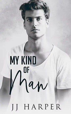 My Kind of Man by JJ Harper