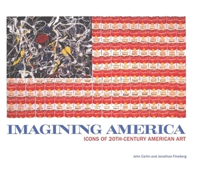 Imagining America: Icons of 20th-Century American Art by Jonathan Fineberg, John Carlin