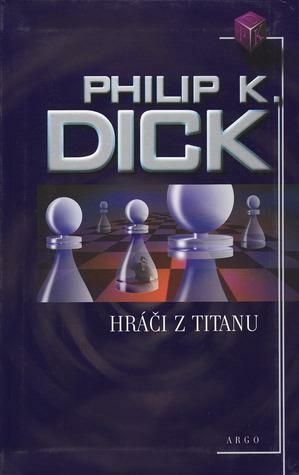 Hráči z Titanu by Philip K. Dick