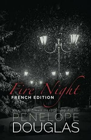 Fire Night: French Edition by Penelope Douglas