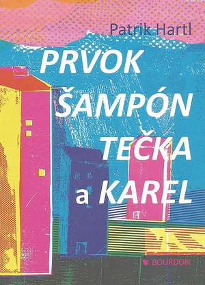 Prvok, Šampón, Tečka a Karel by Patrik Hartl