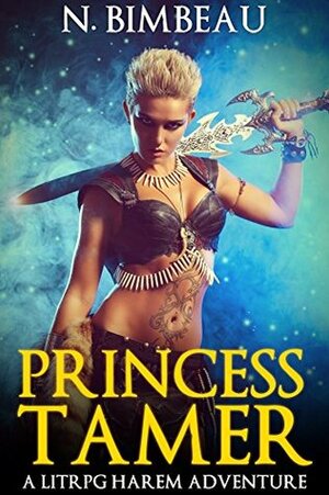 Princess Tamer: A LitRPG Harem Adventure by Neil Bimbeau