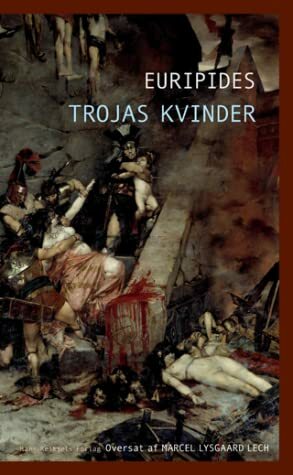 Trojas kvinder by Euripides, Marcel Lysgaard Lech
