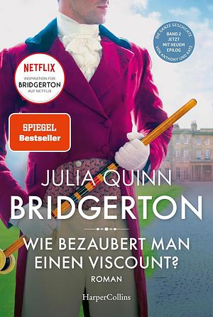 Wie bezaubert man einen Viscount? by Julia Quinn