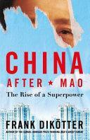 China After Mao: The Rise of a Superpower by Frank Dikötter