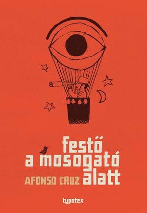 Festő a mosogató alatt by Afonso Cruz