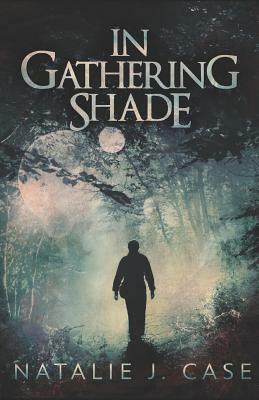 In Gathering Shade by Natalie J. Case
