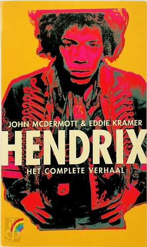 Hendrix: Het complete verhaal by John McDermott, John McDermott