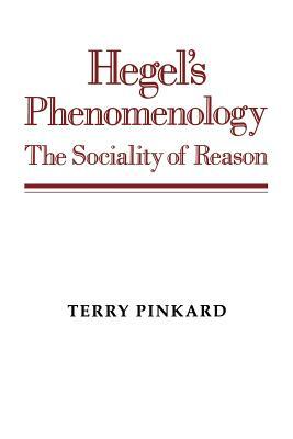 Hegel's Phenomenology: The Sociality of Reason by Terry Pinkard