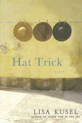 Hat Trick: A Novel by Lisa Kusel