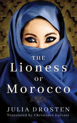 The Lioness of Morocco by Julia Drosten