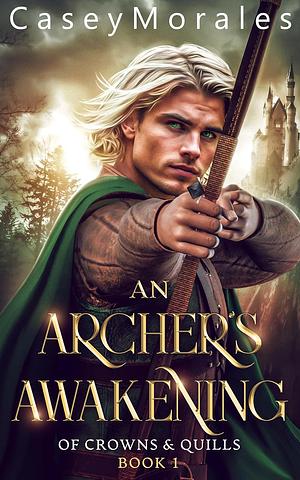 An Archer's Awakening  by Casey Morales