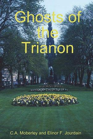 The Ghosts of Trianon by Eleanor F. Jourdain, C.A.E. Moberly