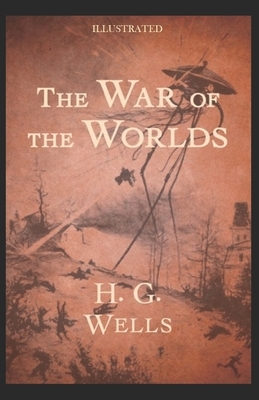 The War of the Worlds Illustrated by H.G. Wells