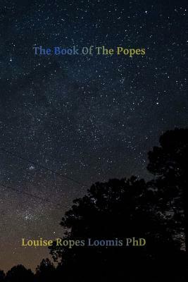 The Book of the Popes: Liber Pontificalis by Louise Ropes Loomis