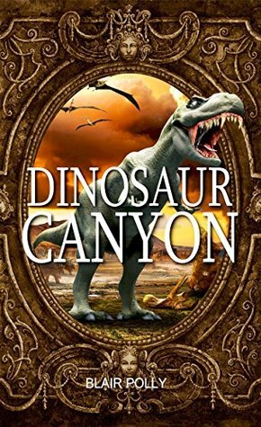 Dinosaur Canyon (You Say Which Way) by D.M. Potter, Eileen Mueller, Blair Polly