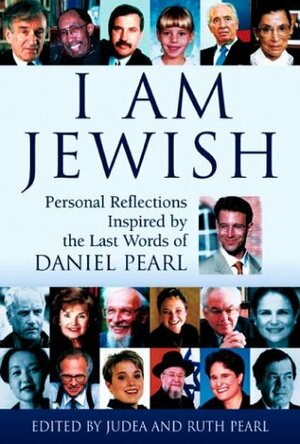 I Am Jewish: Personal Reflections Inspired by the Last Words of Daniel Pearl by Judea Pearl, Ruth Pearl