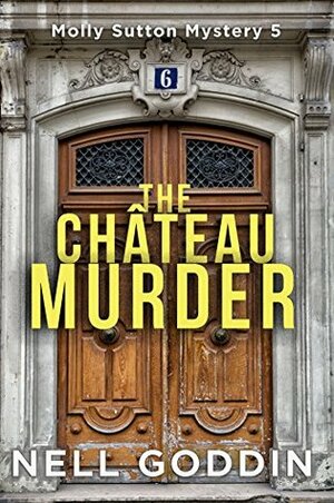 The Château Murder by Nell Goddin