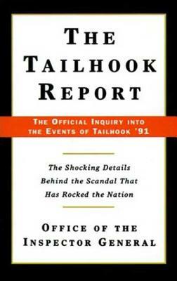 The Tailhook Report: The Official Inquiry Into the Events of Tailhook '91 by Office of the Inspector General