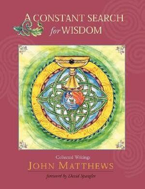A Constant Search for Wisdom by John Matthews