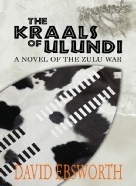 The Kraals of Ulundi: A Novel of the Zulu War by David Ebsworth