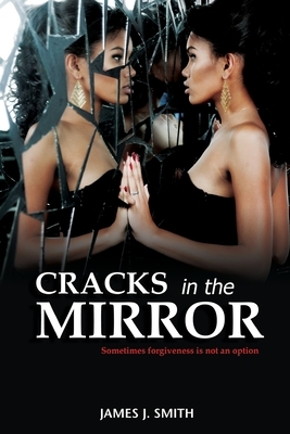 Cracks in the Mirror by James J. Smith