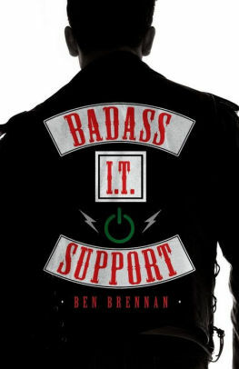 Badass IT Support by Ben Brennan