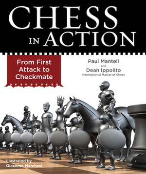Chess in Action: From First Attack to Checkmate by Giacomo Marchesi, Dean Ippolito, Paul Mantell