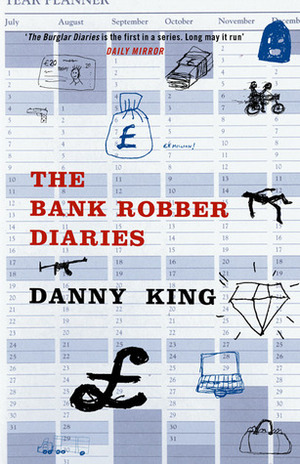 The Bank Robber Diaries by Danny King