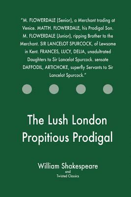 The Lush London Propitious Prodigal by Twisted Classics, William Shakespeare