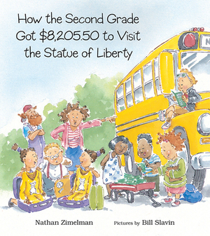 How the Second Grade Got $8,205.50 to Visit the Statue of Liberty by Nathan Zimelman