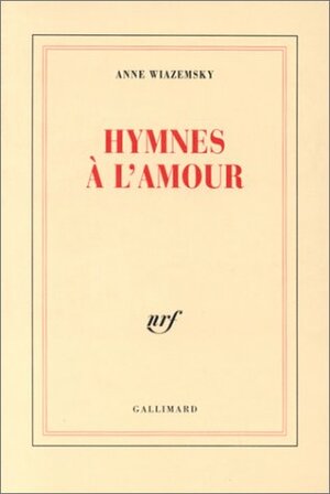 Hymnes à l'amour by Anne Wiazemsky