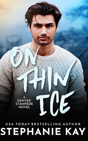 On Thin Ice by Stephanie Kay