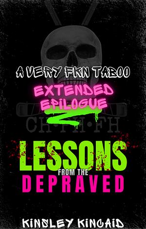 Lessons From The Depraved (Extended Epilogue) by Kinsley Kincaid
