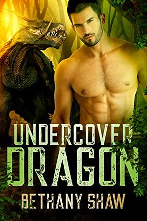 Undercover Dragon by Bethany Shaw