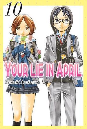 Your Lie in April, vol. 10 by Naoshi Arakawa, Naoshi Arakawa