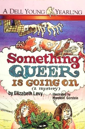 Something Queer is Going On by Mordecai Gerstein, Elizabeth Levy