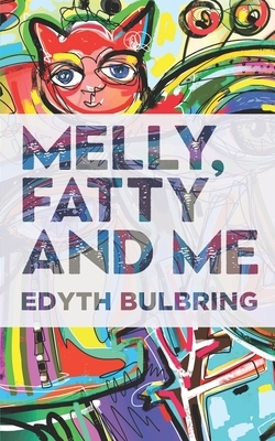 Melly, Fatty and Me by Edyth Bulbring