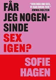 Får jeg nogensinde sex igen?  by Sofie Hagen