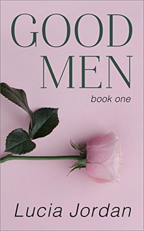 Good Men - Book One by Lucia Jordan